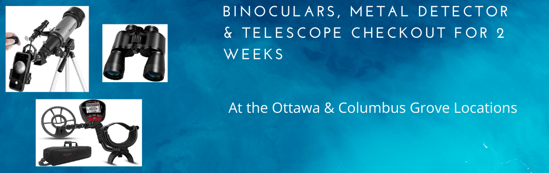 telescope, binoculars, metal detector at the Ottawa Columbus Grove locations