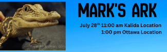 baby alligator Mark's Ark July 28th 11 am Kalida Location 1:00 pm Ottawa Location.
