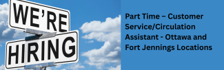 We're Hiring Sign Part Time Customer Service Circulation Assistant Ottawa and Fort Jennings Locations